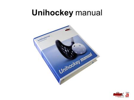 Unihockey manual.