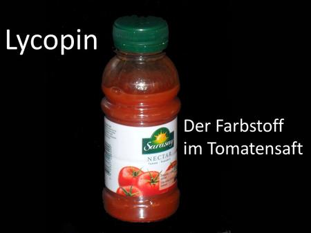 Lycopin Der Farbstoff im Tomatensaft.