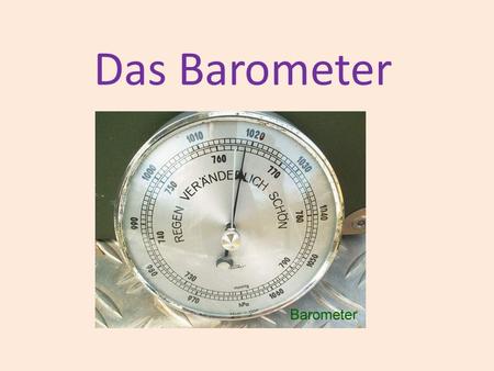 Das Barometer.