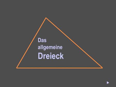 Das allgemeine Dreieck