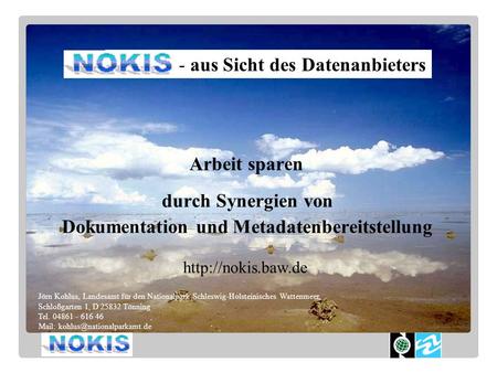 NOKIS - aus Sicht des Datenanbieters  Jörn Kohlus, Landesamt für den Nationalpark Schleswig-Holsteinisches Wattenmeer, Schloßgarten.