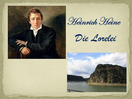 Heinrich Heine Die Lorelei.