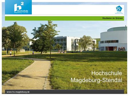Www.hs-magdeburg.de Studieren im Grünen Hochschule Magdeburg-Stendal.
