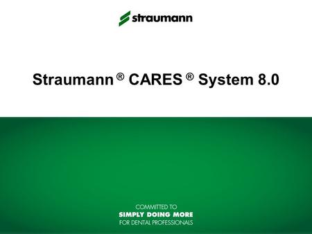 Straumann ® CARES ® System 8.0
