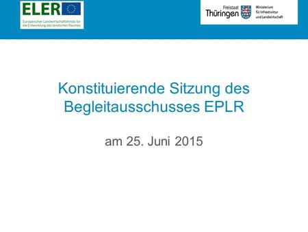Rubrik Konstituierende Sitzung des Begleitausschusses EPLR am 25. Juni 2015.