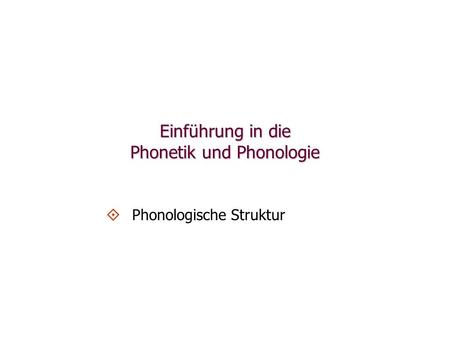 Einführung in die Phonetik und Phonologie   Phonologische Struktur.