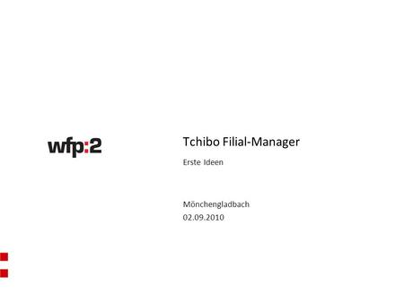 Mönchengladbach 02.09.2010 Tchibo Filial-Manager Erste Ideen.