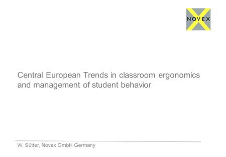 W. Sütter, Novex GmbH Germany Central European Trends in classroom ergonomics and management of student behavior.