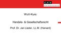 WuV-Kurs: Handels- & Gesellschaftsrecht Prof. Dr. Jan Lieder, LL.M. (Harvard)