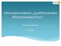 Informationsabend „Qualifizierenden Mittelschulabschluss“ Mittelschule Oberding 22.02.2016.