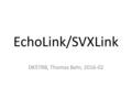 EchoLink/SVXLink DK5TRB, Thomas Behr, 2016-02. EchoLink Funktionsprinzip Station A Rechner mit EchoLink Software Station B Rechner mit EchoLink Software.