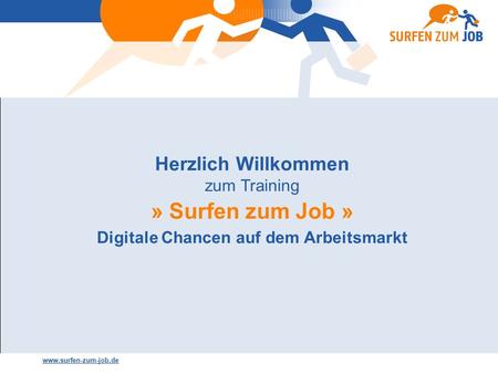 Www.surfen-zum-job.de Herzlich Willkommen zum Training » Surfen zum Job » Digitale Chancen auf dem Arbeitsmarkt.