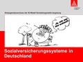 Augsburg Jugend Sozialversicherungssysteme in Deutschland Ortsjugendausschuss der IG Metall Verwaltungsstelle Augsburg.