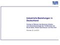 Industrielle Beziehungen in Deutschland Vortrag im Rahmen des Seminars Arbeits- und Industriesoziologie der TU München von Nicole Saiko, Robert Dannhäuser.