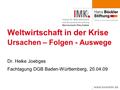 Www.boeckler.de Weltwirtschaft in der Krise Ursachen – Folgen - Auswege Dr. Heike Joebges Fachtagung DGB Baden-Württemberg, 20.04.09.