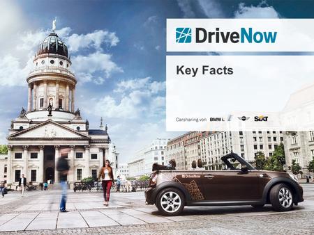 Vertraulich! Key Facts 1. DriveNow bei der Bavaria Filmstadt Die DriveNow BMW und MINI können ab sofort vor dem Bavaria Filmstadt Gelände auf einem öffentlichen.