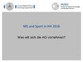 MS und Sport in HH 2016 Was will sich die AG vornehmen?