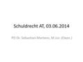 Schuldrecht AT, 03.06.2014 PD Dr. Sebastian Martens, M.Jur. (Oxon.)