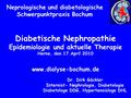 Diabetische Nephropathie Epidemiologie und aktuelle Therapie Herne, den 17.April 2010 www.dialyse-bochum.de Neprologische und diabetologische Schwerpunktpraxis.