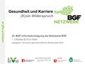 Netzwerk-bgf.at Gesundheit und Karriere (K)ein Widerspruch 20. BGF-Informationstagung des Netzwerks BGF 1. Oktober 2015 in Wien Gastgeber: Versicherungsanstalt.