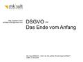 Mag. Andreas Krisch Die neue DSGVO – Kann sie die großen Erwartungen erfüllen? Wien, 07.04.2016 Hier steht der Titel des Vortrages.