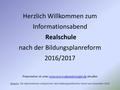 Herzlich Willkommen zum Informationsabend Realschule nach der Bildungsplanreform 2016/2017 Präsentation ist unter www.wrs-rs-obereskinzigtal.de abrufbarwww.wrs-rs-obereskinzigtal.de.