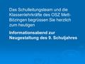 Das Schulleitungsteam und die Klassenlehrkräfte des OSZ Mett- Bözingen begrüssen Sie herzlich zum heutigen Informationsabend zur Neugestaltung des 9. Schuljahres.