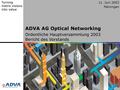 1 © Copyright ADVA Optical Networking 2003 1 11. Juni 2003 Meiningen ADVA AG Optical Networking Ordentliche Hauptversammlung 2003 Bericht des Vorstands.