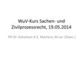 WuV-Kurs Sachen- und Zivilprozessrecht, 19.05.2014 PD Dr. Sebastian A.E. Martens, M.Jur. (Oxon.)