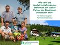 Wie kann die Landwirtschaftskammer Steiermark ein starker Partner der Bäuerinnen und Bauern sein? DI Werner Brugner, Kammeramtsdirektor Quelle: www.bergfex.it.