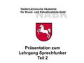 NABK Niedersächsische Akademie für Brand- und Katastrophenschutz Lehrgang „Sprechfunker“ Folie 27 Präsentation zum Lehrgang Sprechfunker Teil 2.