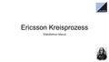 Ericsson Kreisprozess ©Wolflehner Marcel. Definition Ist ein thermodynamischer Kreisprozess Erfinder Johan Ericsson (schwedischer Ingenieur) Dient als.