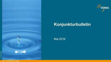 VDMA Konjunkturbulletin Mai 2016 | Volkswirtschaft und Statistik Konjunkturbulletin.