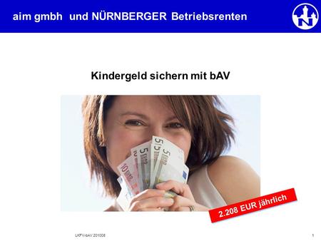 LKFV-bAV 2010081 aim gmbh und NÜRNBERGER Betriebsrenten Kindergeld sichern mit bAV 2.208 EUR jährlich.