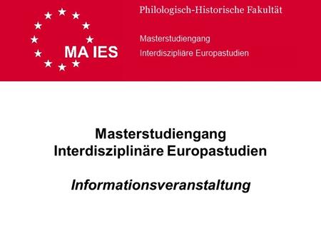 Masterstudiengang Interdisziplinäre Europastudien Informationsveranstaltung.