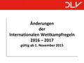 1 Änderungen der Internationalen Wettkampfregeln 2016 – 2017 gültig ab 1. November 2015.