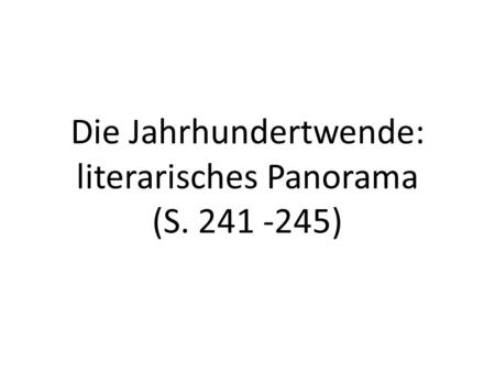 Die Jahrhundertwende: literarisches Panorama (S. 241 -245)