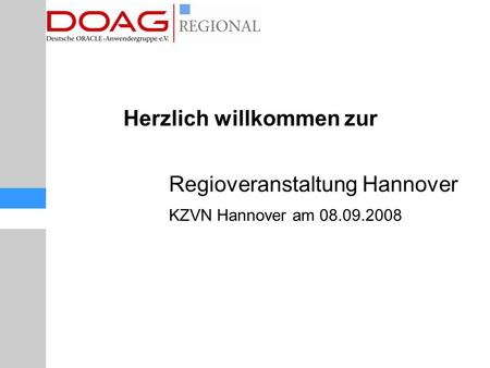 Regioveranstaltung Hannover KZVN Hannover am 08.09.2008 Herzlich willkommen zur.