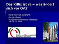 Das KiBiz ist da – was ändert sich vor Ort? Horst-Heinrich Gerbrand Hauptreferent Bürgermeisterseminar in Nettetal 14./15.01.2008.