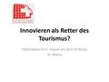 Innovieren als Retter des Tourismus? Präsentation Dr. E. Hauser am 26.4.16 Rotary St. Moritz.