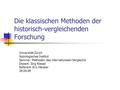 Die klassischen Methoden der historisch-vergleichenden Forschung Universität Zürich Soziologisches Institut Seminar: Methoden des internationalen Vergleichs.