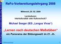 Michael Seeger LV BsAs: Lernkultur in Dtl. Vorb.-Lehrg. 20.02. 2008 1 ReFo-Vorbereitungslehrgang 2008 © 2008 Michael SeegerMichael Seeger Mittwoch, 20.