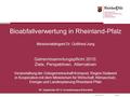 Folie 130.05.2016 Bioabfallverwertung in Rheinland-Pfalz Ministerialdirigent Dr. Gottfried Jung Getrenntsammlungspflicht 2015: Ziele, Perspektiven, Alternativen.