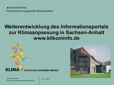Seite 1 26.11.2014 Weiterentwicklung des Informationsportals zur Klimaanpassung in Sachsen-Anhalt www.klikominfo.de.