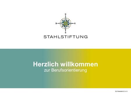 Herzlich willkommen zur Berufsorientierung BO-Präsentation/21.04.16.