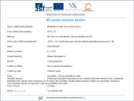 EU peníze středním školám Název vzdělávacího materiálu: Předložkové vazby sloves a tázací slova Číslo vzdělávacího materiálu: ICT11-16 Šablona: III/2 Inovace.