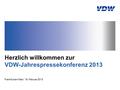 Herzlich willkommen zur VDW-Jahrespressekonferenz 2013 Frankfurt am Main, 19. Februar 2013.