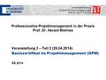 Universität Würzburg Lehrstuhl für Kommunikationsnetze Prof. Dr.-Ing. P. Tran-Gia Professionelles Projektmanagement in der Praxis Prof. Dr. Harald Wehnes.
