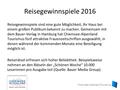 Chiemsee-Alpenland Tourismus Reisegewinnspiele 2016 Reisegewinnspiele sind eine gute Möglichkeit, Ihr Haus bei einem großen Publikum bekannt zu machen.