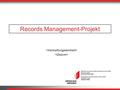 Records Management-Projekt. 2 Hintergrund Gesetz über die Information der Öffentlichkeit, den Datenschutz und die Archivierung vom 9. Oktober 2008 (Art.